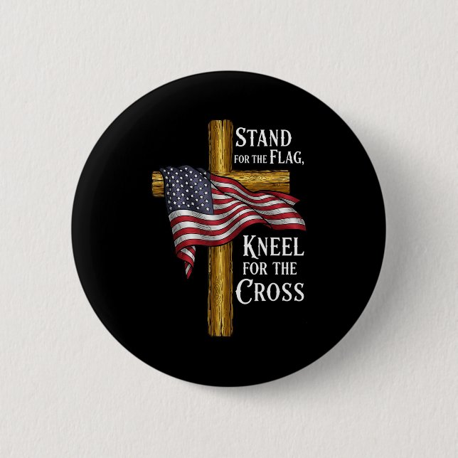 Stand For Flag Kneel For Cross Patriotic Christian 2 Inch Round Button (Front)