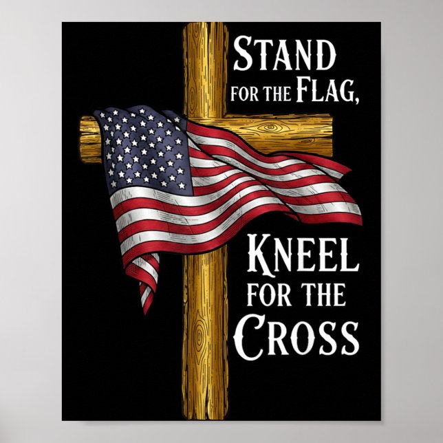 Stand For Flag Kneel For Cross Patriotic Christian Poster (Front)
