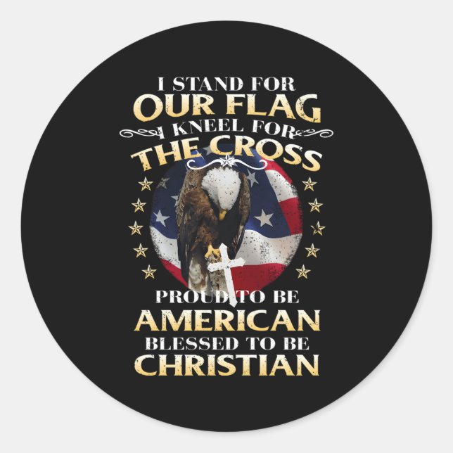 Stand For Our Flag Kneel For The Cross Classic Round Sticker (Front)