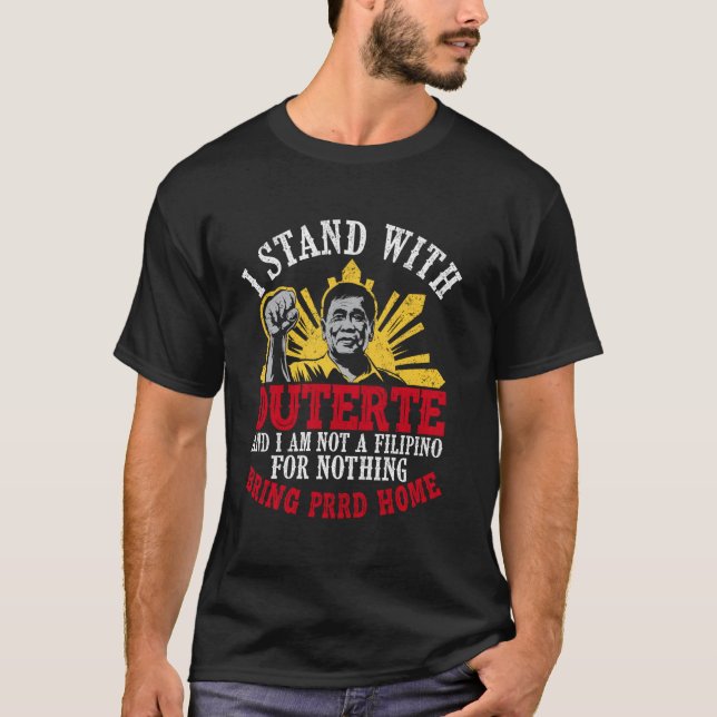 Stand for PRRD Supporter Digong Duterte Philippine T-Shirt (Front)