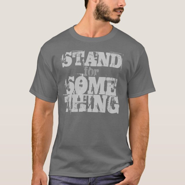 STAND for SOMETHING T-Shirt (Front)