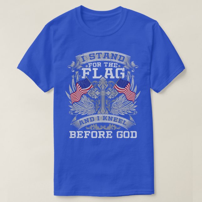 Stand For The Flag Kneel Before God T-Shirt (Design Front)