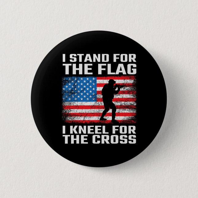 Stand For The Flag Kneel For The Cross  2 Inch Round Button (Front)