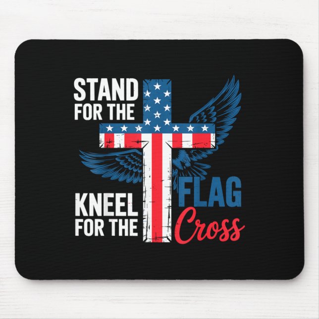 Stand For The Flag, Kneel For The Cross Patriotic  Mouse Pad (Front)