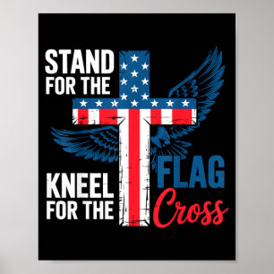 Stand For The Flag, Kneel For The Cross Patriotic Poster