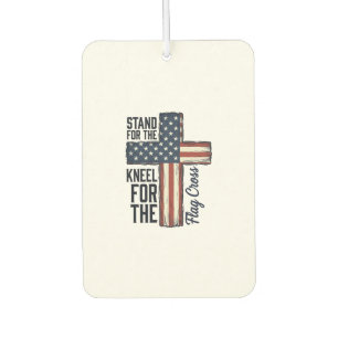 Stand for the Flag Kneel for the Cross Shirt Desig Air Freshener