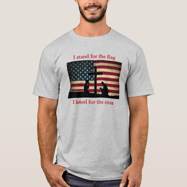 Stand for the Flag - Kneel for the Cross T-Shirt (Front)