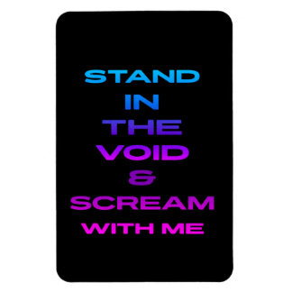 Stand in the Void & Scream With Me Magnet