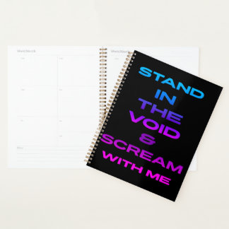 Stand in the Void & Scream With Me Planner