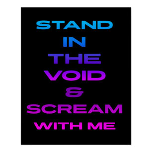 Stand in the Void & Scream With Me Poster
