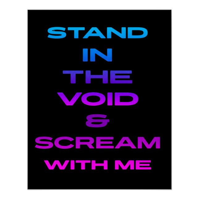Stand in the Void & Scream With Me Poster (Front)