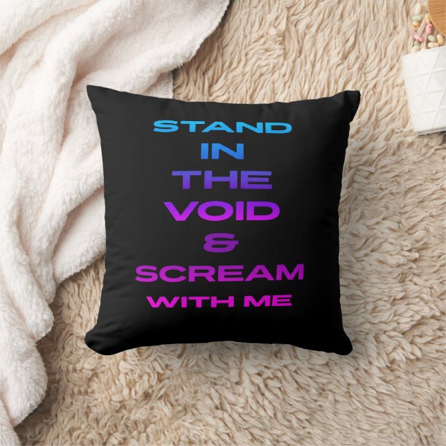 Stand in the Void & Scream With Me Throw Pillow (Blanket)