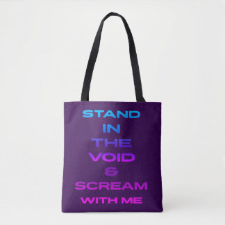 Stand in the Void & Scream With Me Tote Bag