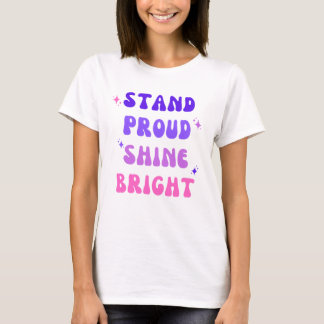 Stand Proud Shine Bright T-Shirt