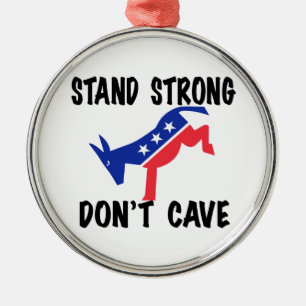 Stand Strong Don't Cave Metal Ornament