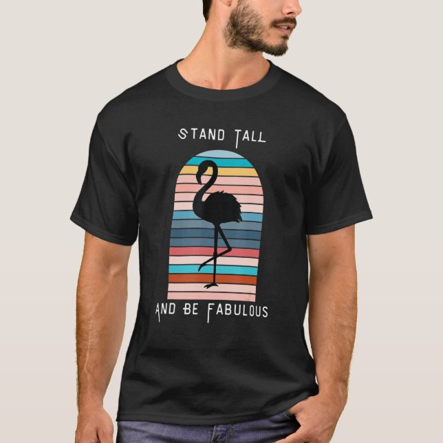 Stand Tall And Be Fabulous Flamingo Silhouette T-Shirt (Front)