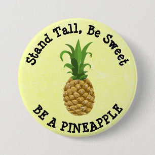 Stand Tall, Be Sweet. Be a Pineapple Button