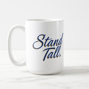 Stand Tall  Coffee Mug