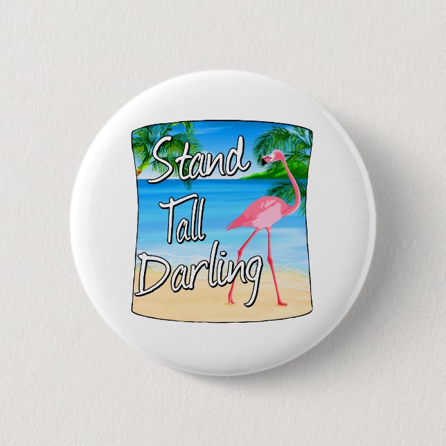 Stand Tall Darling Flamingo 2 Inch Round Button (Front)