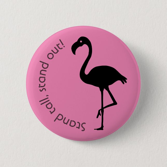 "Stand Tall, Stand Out" Flamingo Silhouette 2 Inch Round Button (Front)