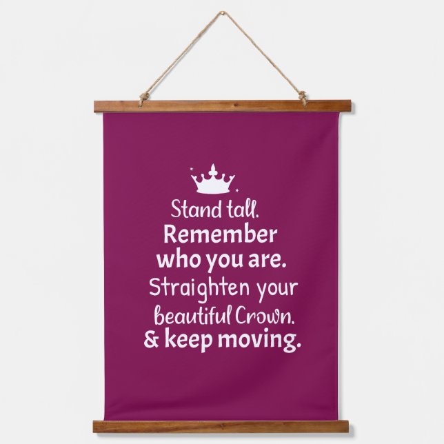 Stand tall. Straighten your crown. keep moving  Hanging Tapestry (Front)