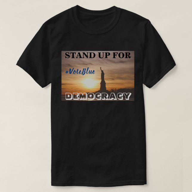 STAND UP FOR DEMOCRACY  #VoteBlue T-Shirt (Design Front)
