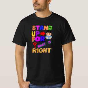 Stand Up for What is Right- Bold Statement T-Shirt