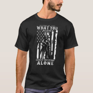 Stand Up For What You Believe In American Flag T-Shirt