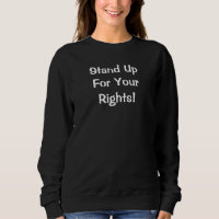 Stand Up For Your Rights Message Sweatshirt