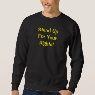 Stand Up For Your Rights Message Sweatshirt