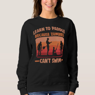 Stand Up Paddle Zombies Can't Swim Sup Board Sweatshirt