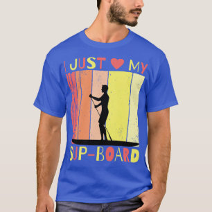 Stand Up Paddling I Love My SupBoard Sup Paddling T-Shirt