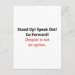 Stand Up, Speak Out, Despair is not an option Postcard