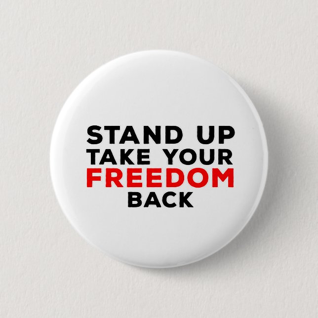 Stand Up Take Your Freedom Back 2 Inch Round Button (Front)