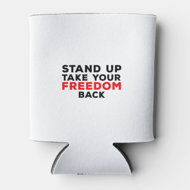 Stand Up Take Your Freedom Back Can Cooler (Front)