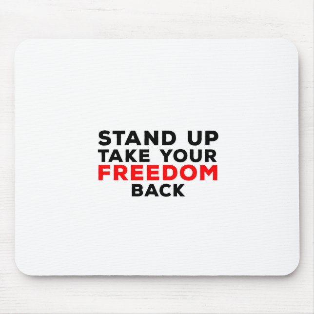 Stand Up Take Your Freedom Back Mouse Pad (Front)
