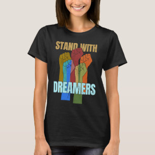 Stand With Dreamers Support DACA We Are All Immig T-Shirt