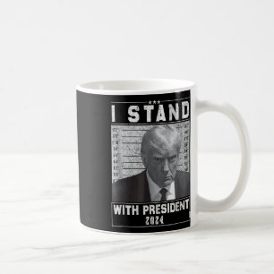 Stand With President 2024-trump Mugshot I Stand Wi Coffee Mug