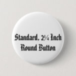 Standard, 2¼ Inch Round Button<br><div class="desc">Standard,  2¼ Inch Round Button</div>