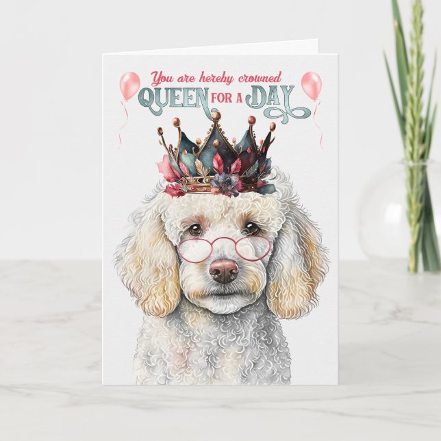 Standard Poodle Dog Queen for a Day Funny Birthday Card (Front)