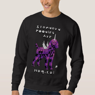 Standard Poodles Are Magical Unicorns Sweatshirt