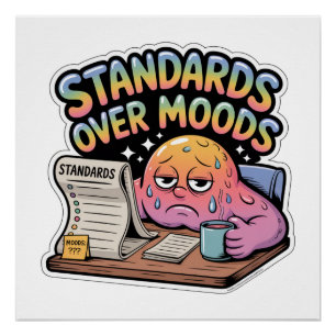 Standards Over Moods Poster