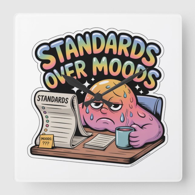 Standards Over Moods Square Wall Clock (Front)