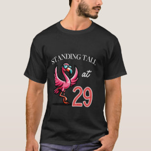 Standing Tall 29th Birthday 29 Years Old Pink Flam T-Shirt
