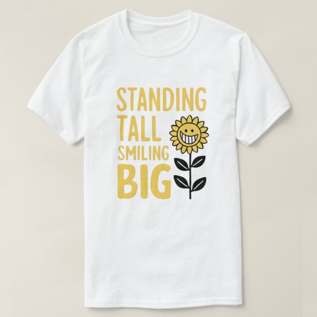 Standing Tall, Smiling Big T-Shirt (Design Front)
