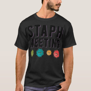 Staph Science Bacteria Pathogen Pun Apparel T-Shirt