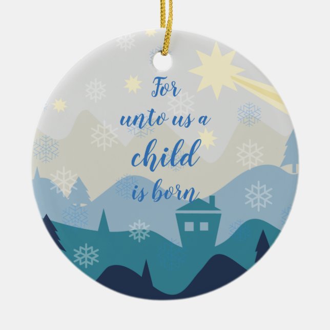 Star of Bethlehem // For unto us a child is born Ceramic Ornament (Front)