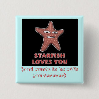 StarfishLovesU, (and wants to be with you forever) 2 Inch Square Button