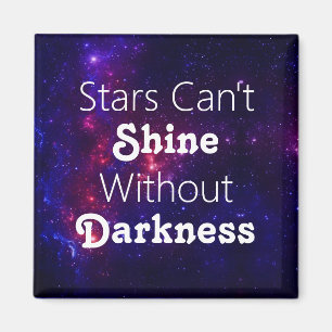 Stars Can't Shine Without Darkness Encouragement Magnet