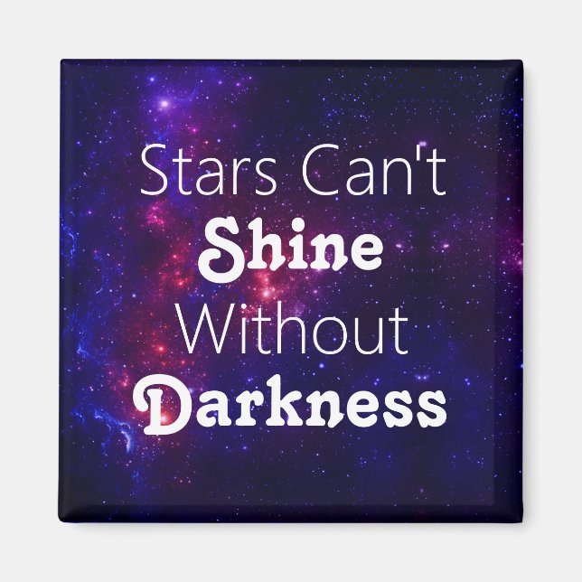 Stars Can't Shine Without Darkness Encouragement Magnet (Front)